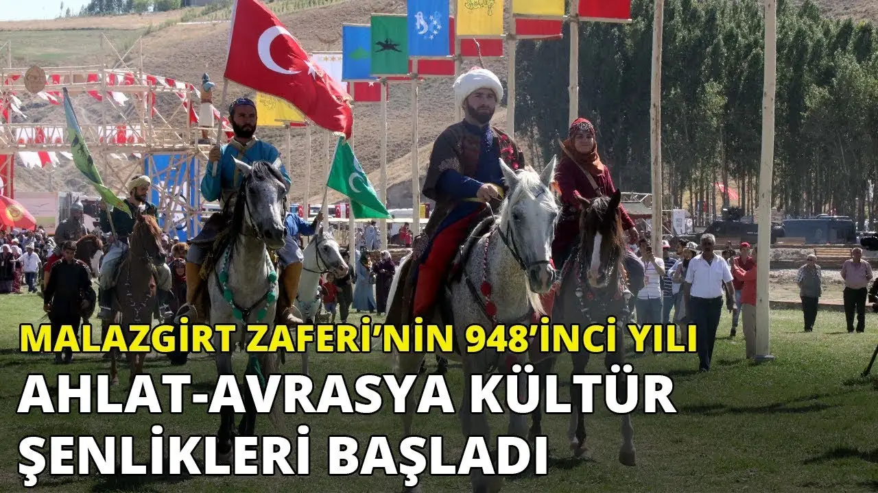 Malazgirt Zaferi'nin 948’inci yılı için düzenlenen Ahlat-Avrasya Kültür Şenlikleri